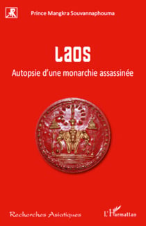 Laos - Autopsie d'une monarchie assassinée