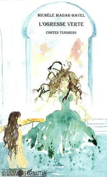 L'OGRESSE VERTE - Contes Tunisiens