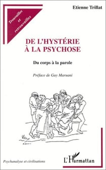 HYSTERIE (DE L') A LA PSYCHOSE - Du corps à la parole