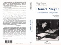 DANIEL MAYER - Des combats, une parole - Nos entretiens, 33 témoins, ses écrits
