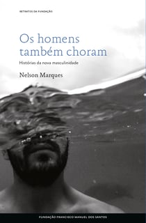 Os homens também choram - Histórias da nova masculinidade