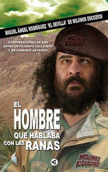 El hombre que hablaba con las ranas - Conversaciones de bar entre un filósofo callejero y un aprendiz batracio