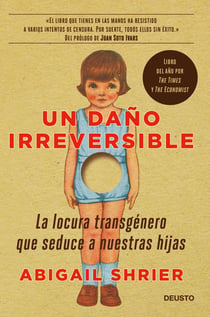 Un daño irreversible - La locura transgénero que seduce a nuestras hijas