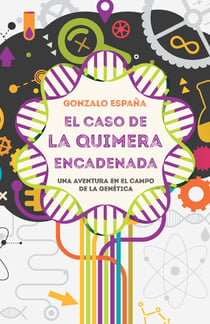 El caso de la quimera encadenada - Una aventura en el campo de la genética