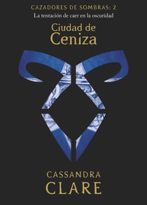 Ciudad de Ceniza - Cazadores de sombras: 2