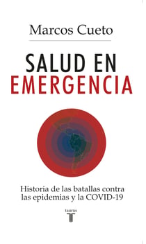 Salud en emergencia - Historia de las batallas contra las epidemias y la COVID-19