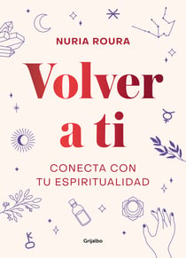 Volver a ti - Conecta con tu espiritualidad