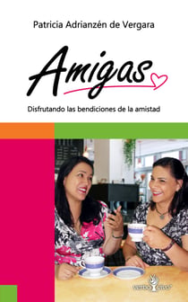 Amigas - Disfrutando las bendiciones de la amistad