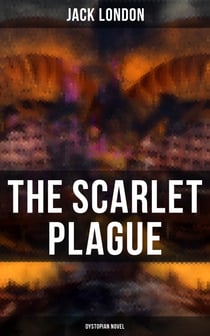 The Scarlet Plague (Dystopian Novel) - Post-Apocalyptic Adventure Novel