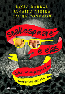 Shakespeare e elas - Clássicos do grande bardo reescritos por elas