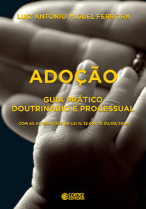 Adoção - Guia prático doutrinário e processual com as alterações da Lei n. 12010, de 3/8/2009