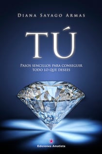 Tú - Pasos sencillos para conseguir todo lo que desees