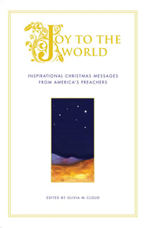 Joy to the World - Inspirational Christmas Messages from America's Preachers