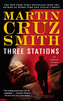 Three Stations - An Arkady Renko Novel