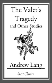 The Valet's Tragedy - and Other Studies