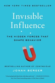 Invisible Influence - The Hidden Forces that Shape Behavior