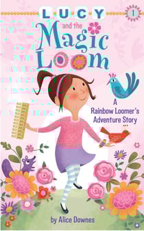 Lucy and the Magic Loom - A Rainbow Loomer's Adventure Story