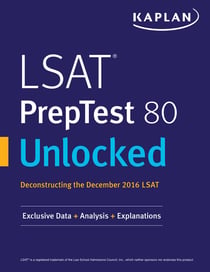 LSAT PrepTest 80 Unlocked - Exclusive Data + Analysis + Explanations
