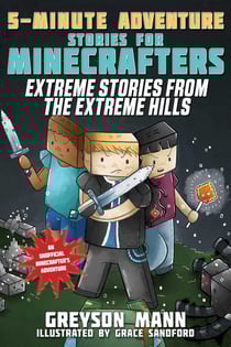 Extreme Stories from the Extreme Hills - 5-Minute Adventure Stories for Minecrafters