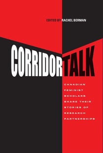 Corridor Talk - Canadian Feminist Scholars Share Stories of Research Partnerships