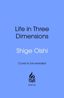 Life in Three Dimensions - How Curiosity, Exploration and Experience Make a Fuller, Better Life