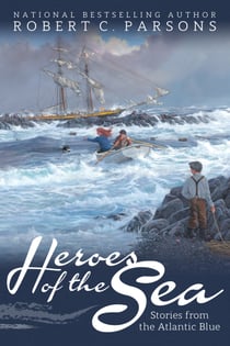 Heroes of the Sea - Stories from the Atlantic Blue