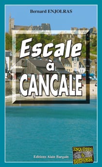 Escale à Cancale - Les enquêtes de Bernie Andrew - Tome 9