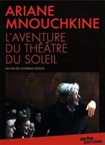 Ariane Mnouchkine : L'aventure du Théâtre du Soleil