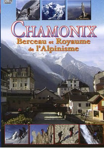 Chamonix, berceau et royaume de l'alpinisme