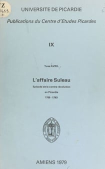 L'affaire Suleau - Épisode de la contre-Révolution en Picardie, 1789-1790
