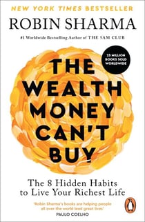 The Wealth Money Can't Buy - The 8 Hidden Habits to Live Your Richest Life