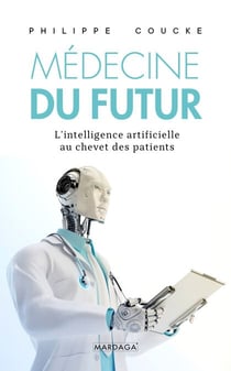 La médecine du futur - Ces technologies qui nous sauvent déjà