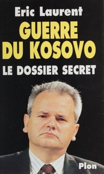 Guerre du Kosovo - Le dossier secret