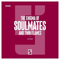 The Enigma of Soulmates and Twin Flames