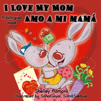 I Love My Mom Amo a mi mama (Bilingual Spanish Kids book) - English Spanish Bilingual Collection