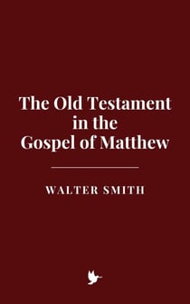 The Old Testament in the Gospel of Matthew