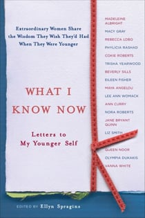 What I Know Now - Letters to My Younger Self