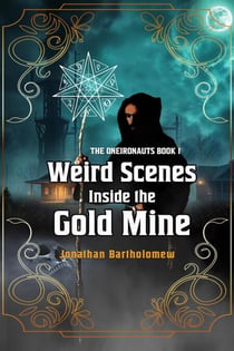 Weird Scenes Inside the Gold Mine - The Oneironauts, #1