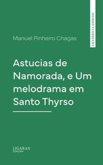 Astucias de Namorada, e Um melodrama em Santo Thyrso