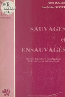 Sauvages et ensauvagés - Révoltes Bagaudes et ensauvagement, ordre sauvage et paléomarchand
