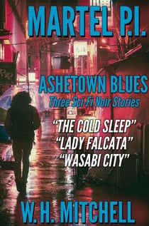 Ashetown Blues: Three Sci-Fi Noir Stories - A Martel P.I. Collection
