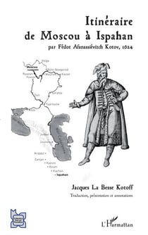 Itinéraire de Moscou à Ispahan - par Fédot Afanassiévitch Kotov, 1624
