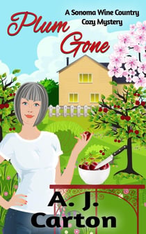 Plum Gone - A Sonoma Wine Country Cozy Mystery, #2