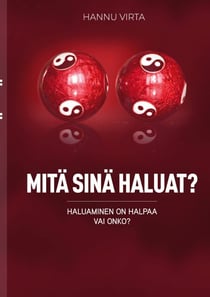 Mitä sinä haluat? - Haluaminen on halpaa - vai onko?