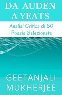 Da Auden A Yeats: Analisi Critica Di 30 Poesie Selezionate