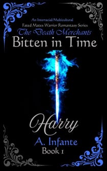 Bitten in Time; Harry: A Mature Multicultural Romantasy - The Death Merchants, #1