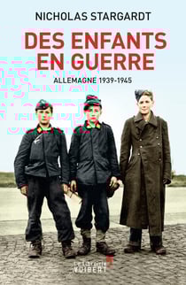 Des enfants en guerre : Allemagne 1939-1945 - Allemagne 1939-1945