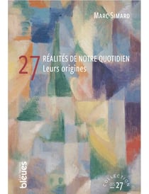 27 réalités de notre quotidien - Leurs origines