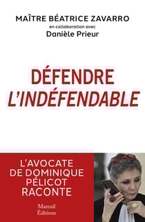 Défendre l'indéfendable - L'avocate de Dominique Pélicot raconte