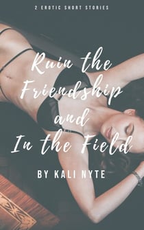 Ruin the Friendship and In the Field